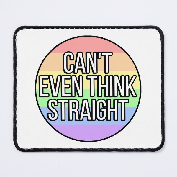Item preview, Can't Even Think Straight designed and sold by FunnyGayGuy.