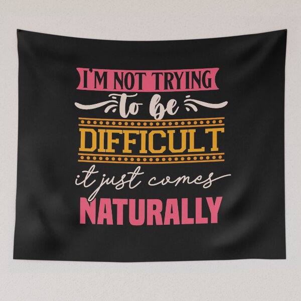 Item preview, Funny I'm Not Trying To Be Difficult designed and sold by AlienOccupation.
