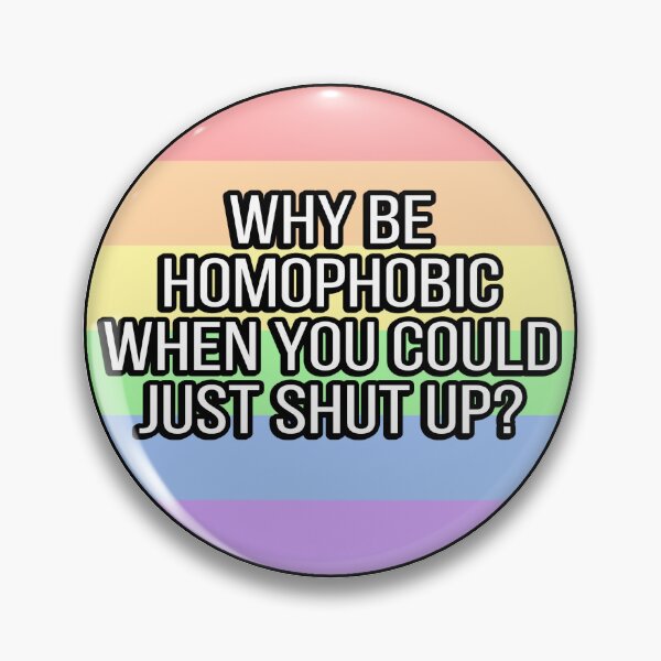 Item preview, Why Be Homophobic When You Could Just Shut Up? designed and sold by FunnyGayGuy.