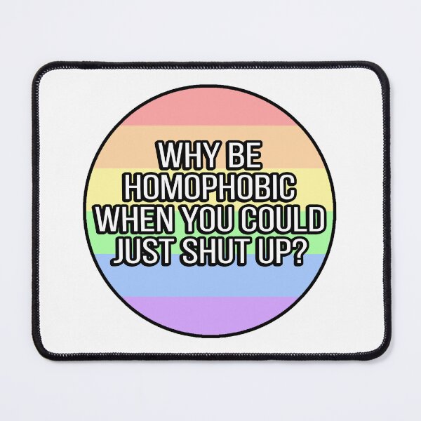 Item preview, Why Be Homophobic When You Could Just Shut Up? designed and sold by FunnyGayGuy.