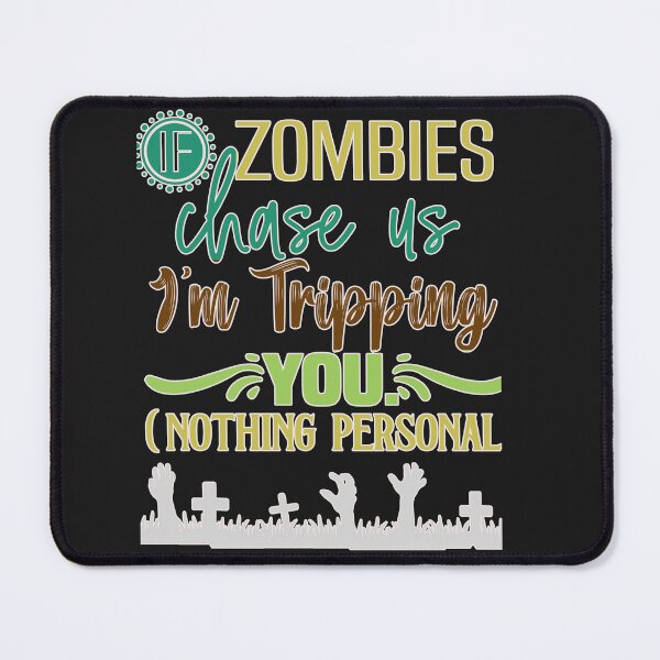 Item preview, Funny If Zombies Chase Us I'm Tripping You designed and sold by AlienOccupation.