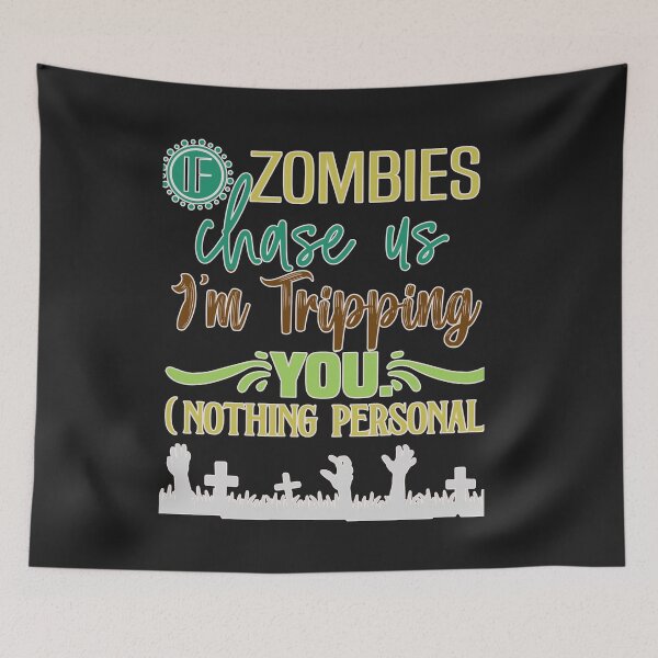 Item preview, Funny If Zombies Chase Us I'm Tripping You designed and sold by AlienOccupation.