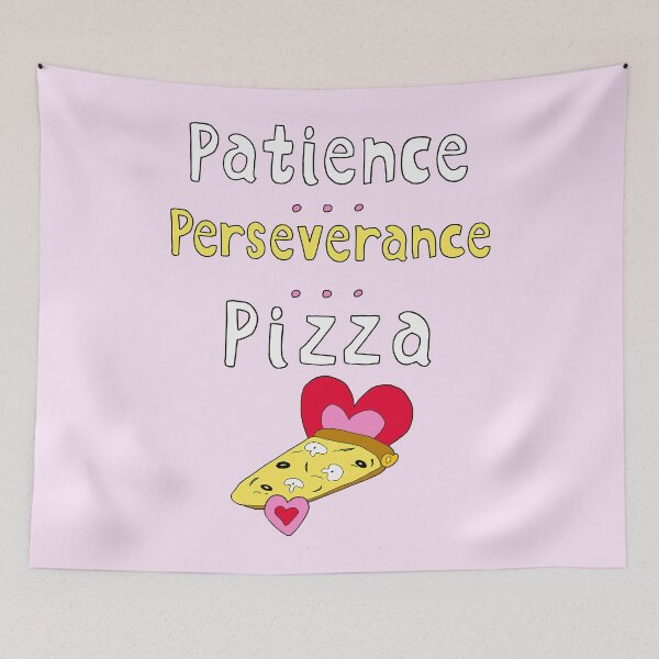 Item preview, Patience, Perseverance, Pizza designed and sold by minniemorrisart.