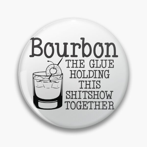 Item preview, Bourbon The Glue Holding This Shitshow Together designed and sold by TheStickerForge.
