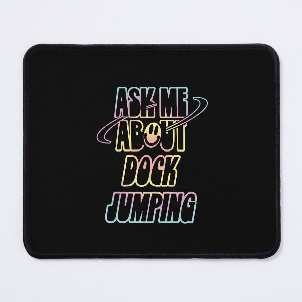 Item preview, Ask Me About Dock Jumping designed and sold by orlumbuspirate.