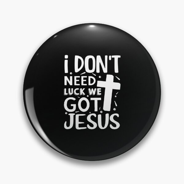 Item preview, I Don't Need Luck - We got Jesus designed and sold by FAITHandPEACE.