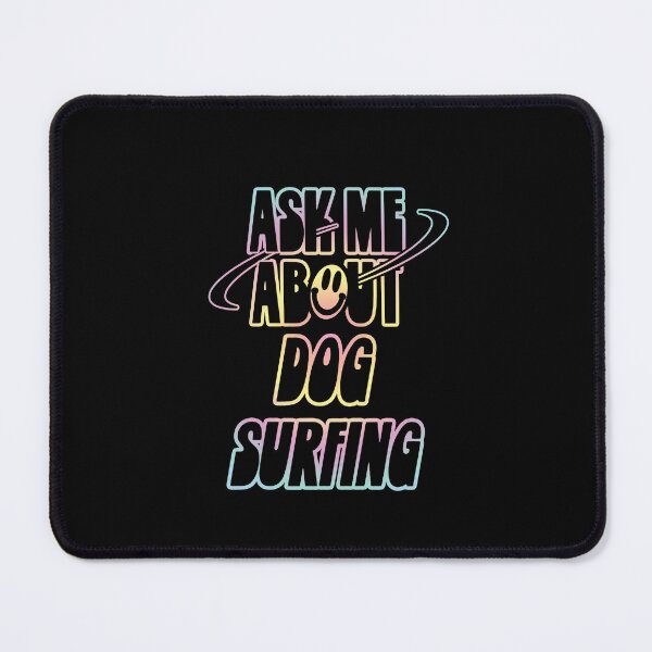Item preview, Ask Me About Dog Surfing designed and sold by orlumbuspirate.