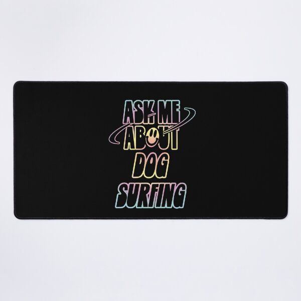 Item preview, Ask Me About Dog Surfing designed and sold by orlumbuspirate.