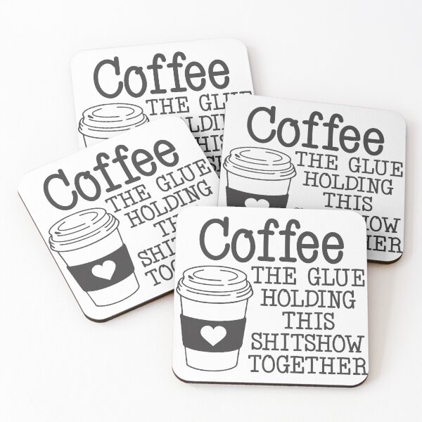 Item preview, Coffee The Glue Holding This Shitshow Together designed and sold by TheStickerForge.