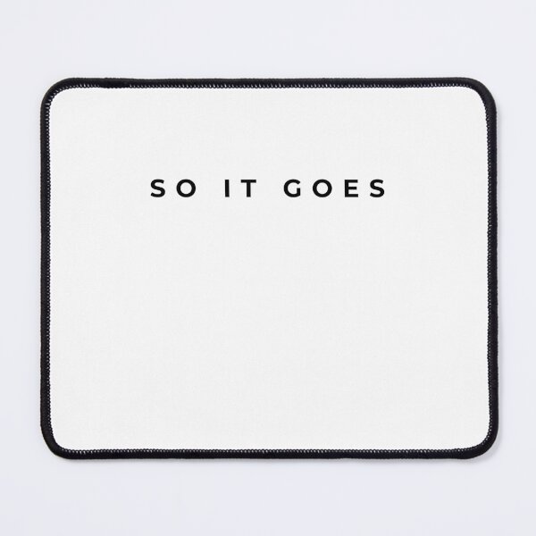 Item preview, Eternal Resilience: Vonnegut Quote 'So it goes' Inspirational Design designed and sold by Moh-nd-Eg.