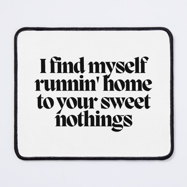 Item preview, I find myself runnin' home to your sweet nothings  designed and sold by CharmStudio.