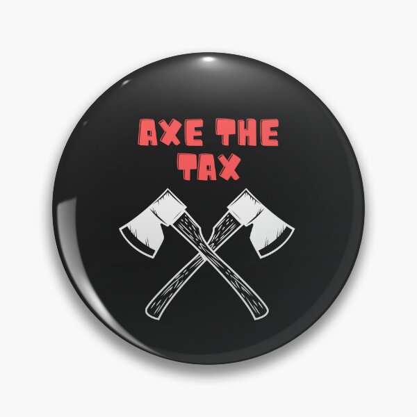 Item preview, Axe The Tax designed and sold by Foglifter.