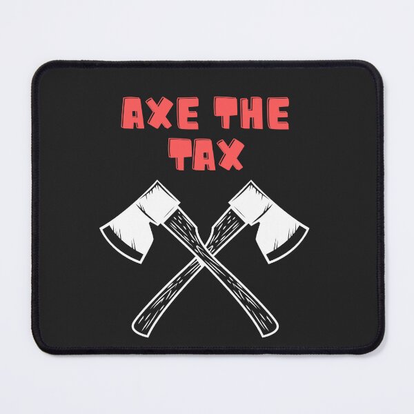 Item preview, Axe The Tax designed and sold by Foglifter.