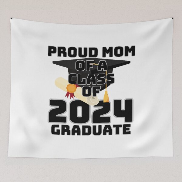 Item preview, PROUD MOM OF A CLASS OF 2024 GRADUATE designed and sold by wildwhimsical.