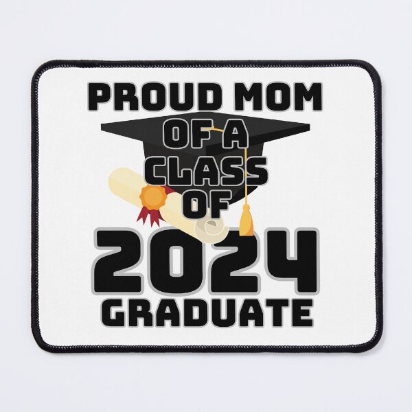 Item preview, PROUD MOM OF A CLASS OF 2024 GRADUATE designed and sold by wildwhimsical.