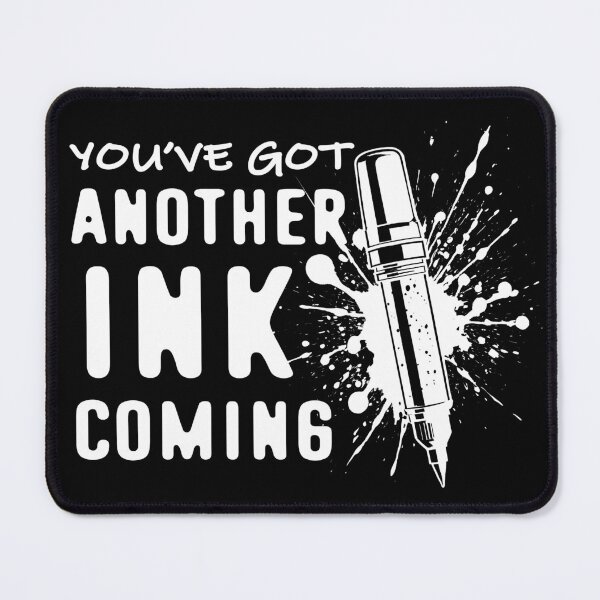 Item preview, You've Got Another INK Coming - Tattoo Artist Funny Quote designed and sold by TMBTM.