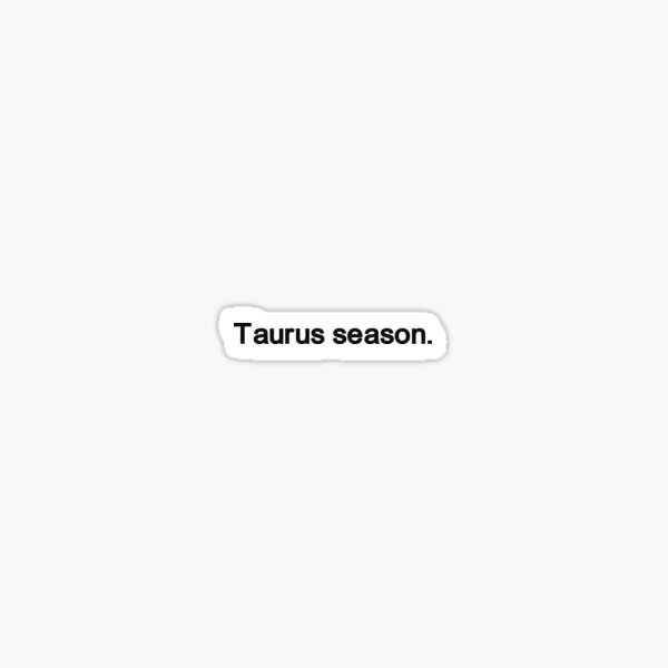 Item preview, Taurus Season designed and sold by Anxiety..