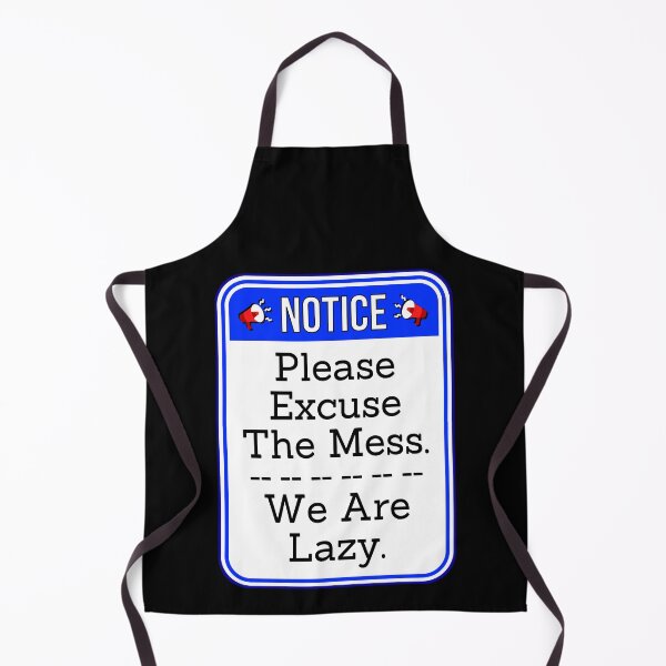Item preview, NOTICE: Please Excuse The Mess. We Are Lazy. - funny warning signs designed and sold by DesignsFromTW-S.
