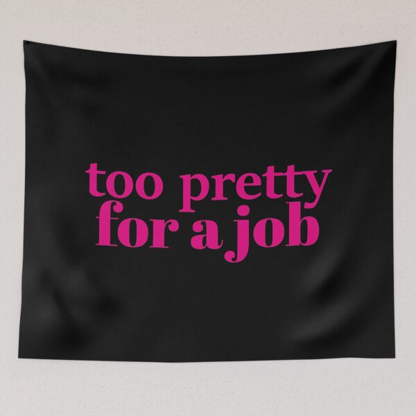 Item preview, Too pretty for a job designed and sold by JacquieMira.