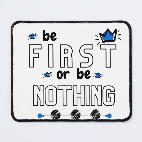 Item preview, funny be the first one or be nothing t shirt designed and sold by Sunrise-Art1.