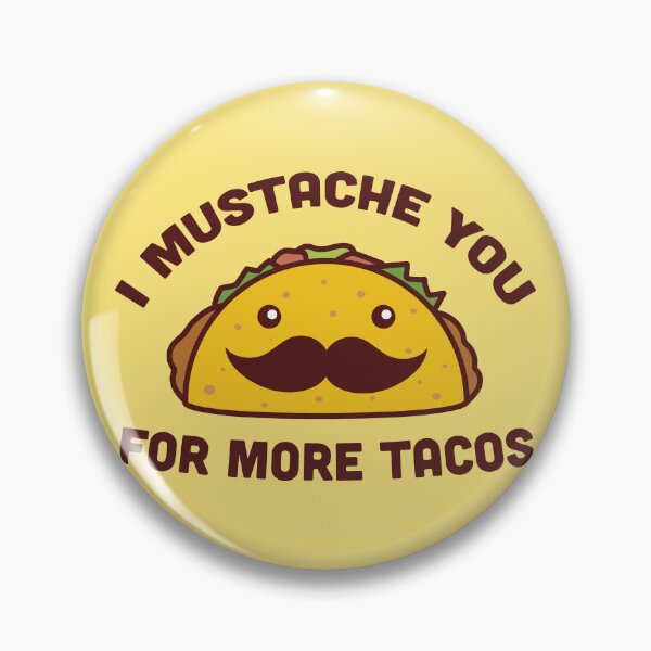 Item preview, I Mustache You For More Tacos designed and sold by vonplatypus.