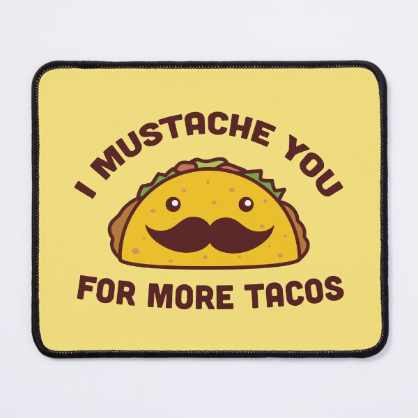 Item preview, I Mustache You For More Tacos designed and sold by vonplatypus.