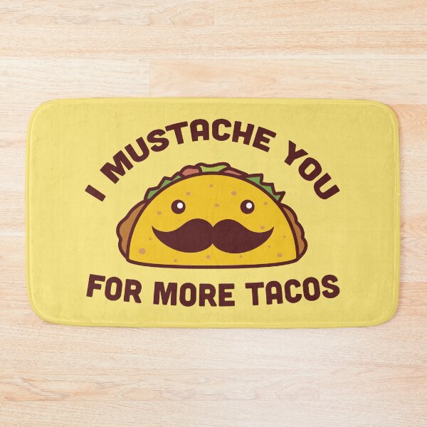 Item preview, I Mustache You For More Tacos designed and sold by vonplatypus.