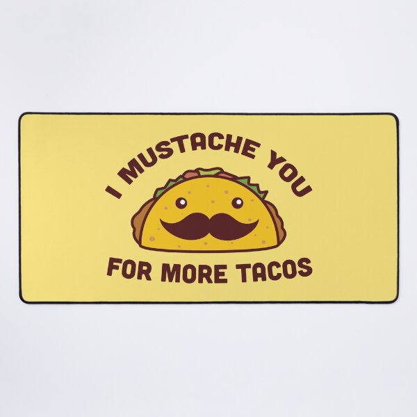 Item preview, I Mustache You For More Tacos designed and sold by vonplatypus.