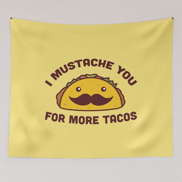 Item preview, I Mustache You For More Tacos designed and sold by vonplatypus.