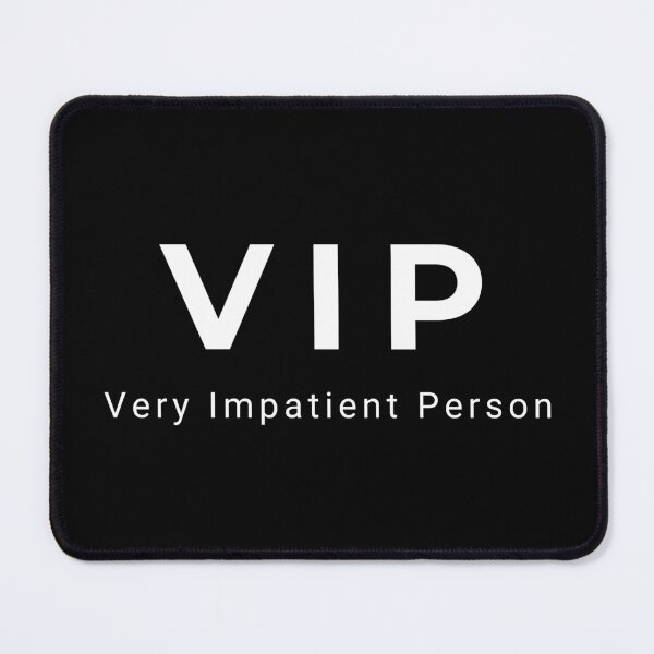 Item preview, VIP Very Impatient Person designed and sold by Purple Fabric.