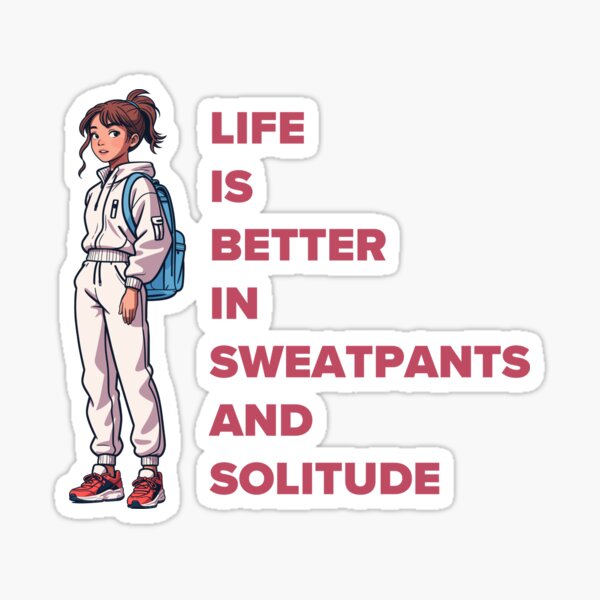 Item preview, Life Is Better In Sweatpants And Solitude  designed and sold by Purple Fabric.
