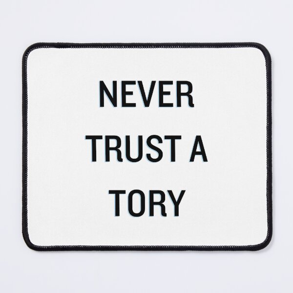 Item preview, Never trust a tory designed and sold by kcgfx.