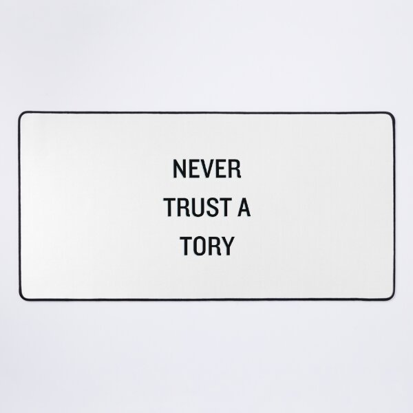 Item preview, Never trust a tory designed and sold by kcgfx.