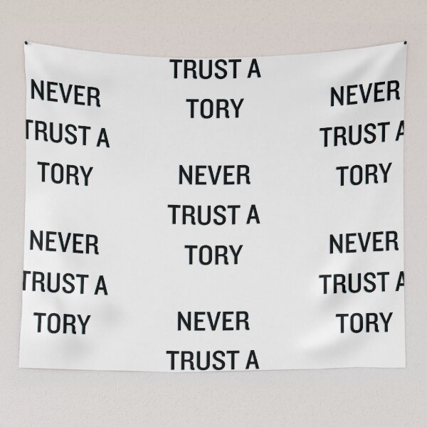 Item preview, Never trust a tory designed and sold by kcgfx.