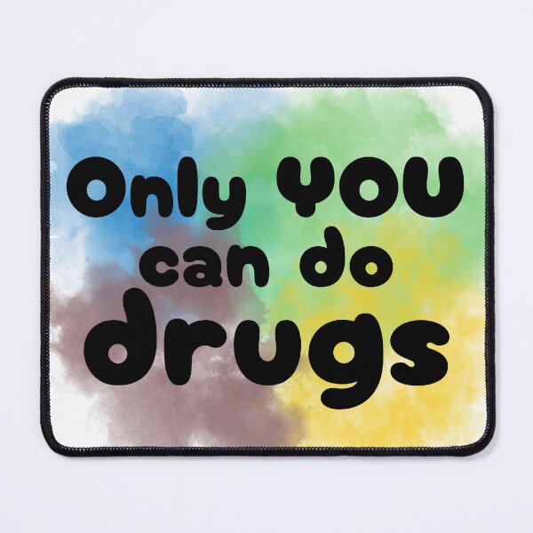 Item preview, Only YOU Can Do Drugs designed and sold by AmazingAmanda42.
