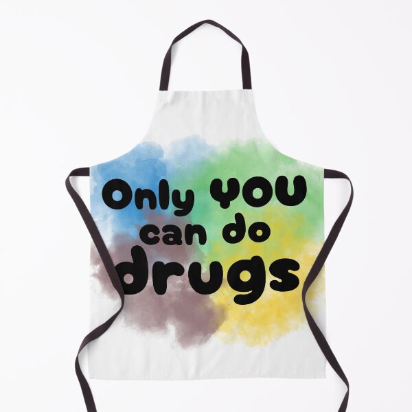 Item preview, Only YOU Can Do Drugs designed and sold by AmazingAmanda42.