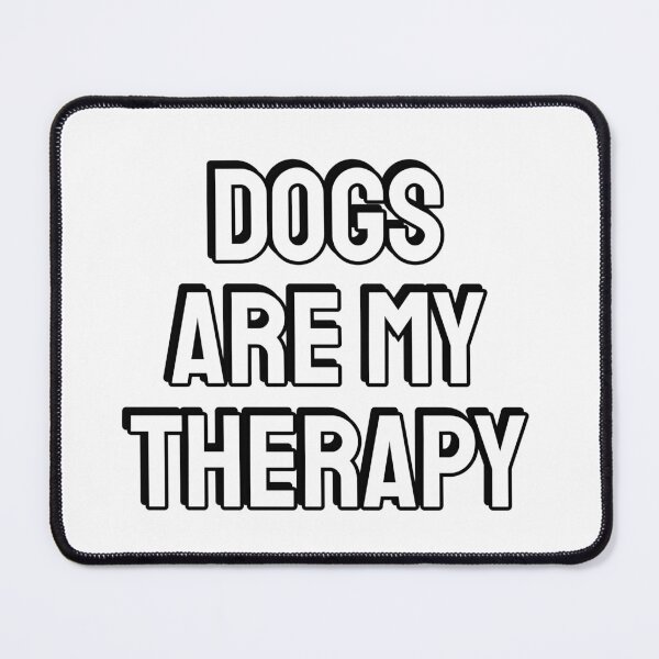 Item preview, Dogs Are My Therapy designed and sold by Inspirationmotivation.