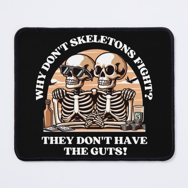 Item preview, Why don't skeletons fight? They don't have the guts! designed and sold by DShirtRepublic.