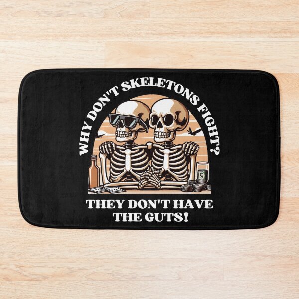 Item preview, Why don't skeletons fight? They don't have the guts! designed and sold by DShirtRepublic.