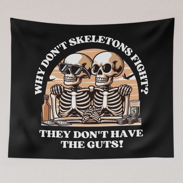Item preview, Why don't skeletons fight? They don't have the guts! designed and sold by DShirtRepublic.