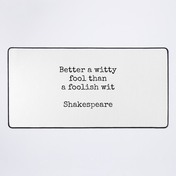 Item preview, Shakespeare quotes - Better a witty fool than a foolish wit designed and sold by Inspirationmotivation.