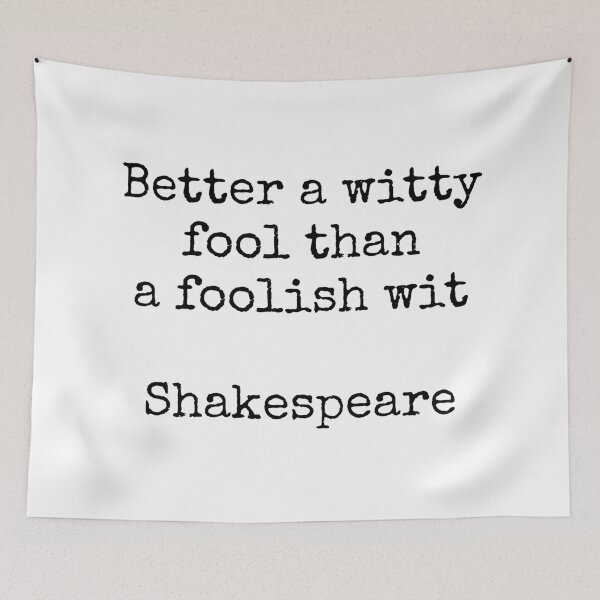 Item preview, Shakespeare quotes - Better a witty fool than a foolish wit designed and sold by Inspirationmotivation.