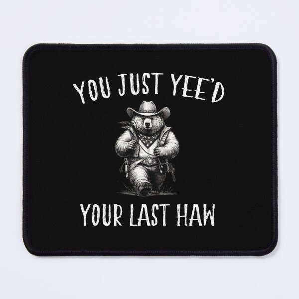 Item preview, You Just Yee'd Your Last Haw designed and sold by FloraPlantTees.