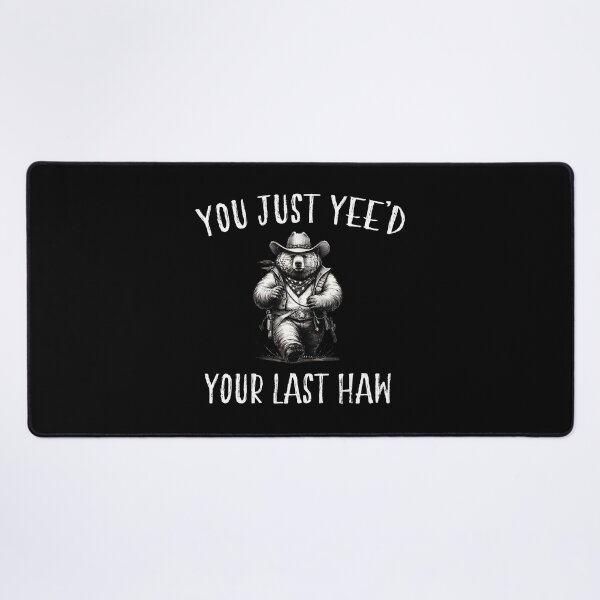 Item preview, You Just Yee'd Your Last Haw designed and sold by FloraPlantTees.