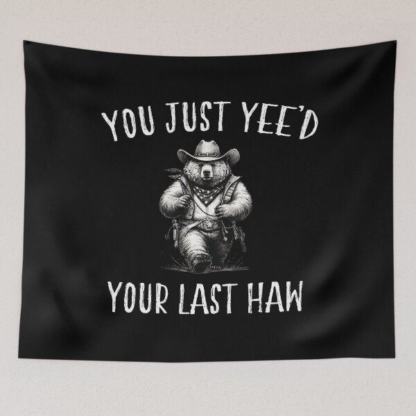 Item preview, You Just Yee'd Your Last Haw designed and sold by FloraPlantTees.