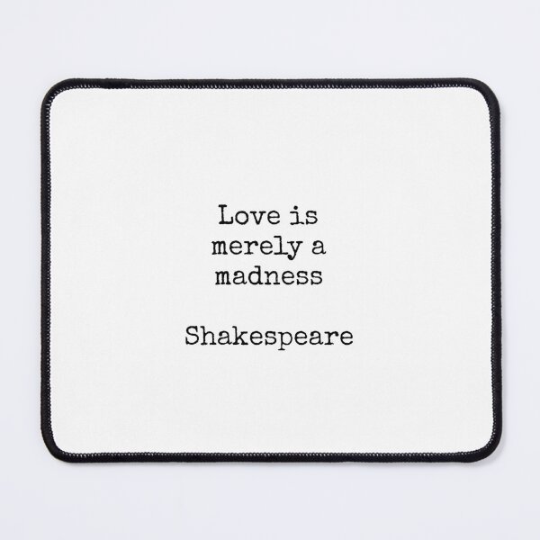 Item preview, Shakespeare quotes - Love is merely a madness designed and sold by Inspirationmotivation.