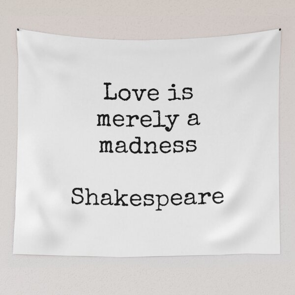Item preview, Shakespeare quotes - Love is merely a madness designed and sold by Inspirationmotivation.