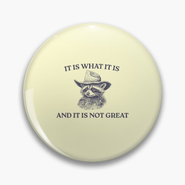 Item preview, It Is What It Is And It Is Not Great, Memes designed and sold by FloraPlantTees.