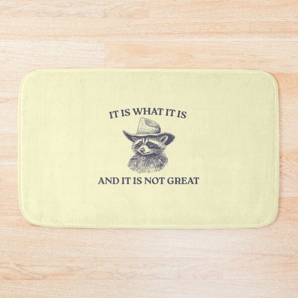 Item preview, It Is What It Is And It Is Not Great, Memes designed and sold by FloraPlantTees.