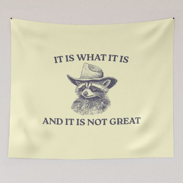 Item preview, It Is What It Is And It Is Not Great, Memes designed and sold by FloraPlantTees.